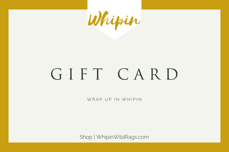 Gift Card, Whipin Wild Rags